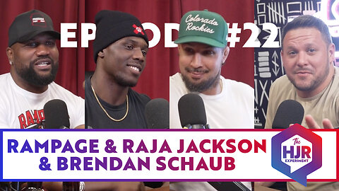 Episode #22 with Rampage and Raja Jackson & Brendan Schaub | The HJR Experiment