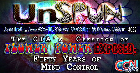 UnSpun 052 – The CIA’s Creation of Flower Power Exposed: Fifty Years of Mind Control