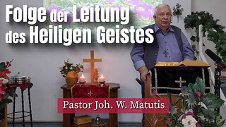 Joh. W. Matutis - Folge der Leitung des Heiligen Geistes - 8. März 2023