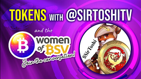 Sirtoshi talks about tokens - Conversation 46# with the Women of BSV