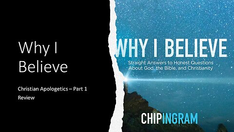 Why I Believe: Christian Apologetics – Part 1 Review