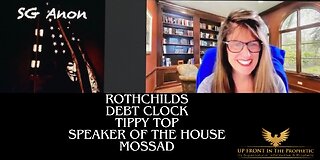 SG ANON ~ Rothschild, Debt Clock, Tippy Top, Mossad