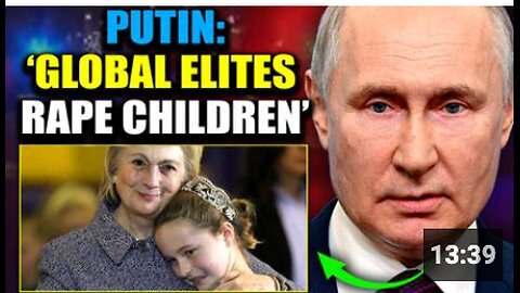 Putin Accuses Western Leaders of Pedophilia and Cannibalism