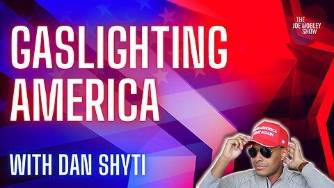 Ep. 183 | Gaslighting America with Daniel Shyti