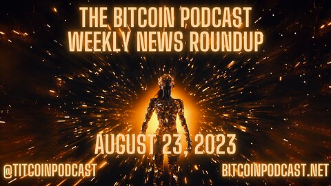 THE Bitcoin Podcast Weekly News Roundup