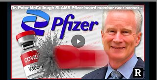 Dr. Peter McCullough SLAMS Pfizer board member over censorship