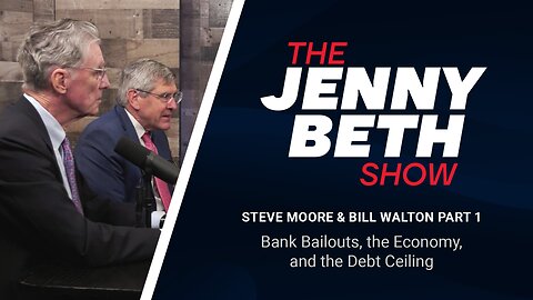 Steve Moore and Bill Walton Part 1: Bank Bailouts, the Economy, and the Debt Ceiling