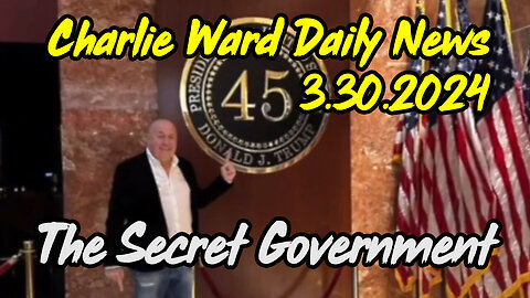 Charlie Ward Breaking News 3.30.24 - The Secret Government!