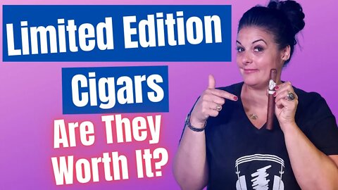 Are Limited Edition Cigars Worth the Money?