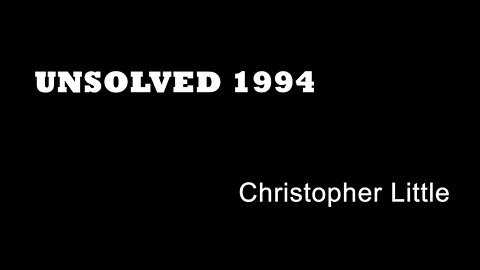 Unsolved 1994 - Christopher Little