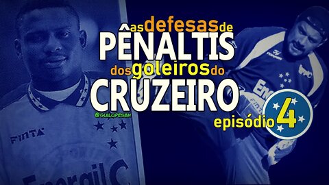 Goleiros do Cruzeiro - Defesas de pênaltis - ep. 4