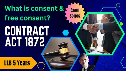 Contract Act LLB 5 Years What is consent and free consent