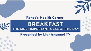 Renee's Health Corner: Nutrition (Breakfast - The Most Important Meal Of The Day)