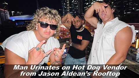 Man Urinates on Hot Dog Vendor from Jason Aldean’s Rooftop in Nashville