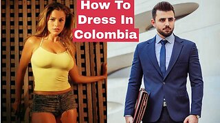 How To Dress In Colombia For Men | Episode 298