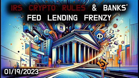 💰🔍 IRS Crypto Regulations & Banking's Fed Lending Rush 🔍💰