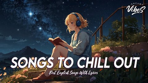 Songs To Chill Out 🍇 New Tiktok Viral Songs Best English Songs With Lyrics