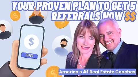 REALTORS: Your Proven Plan To Get 5 Referrals Now $$