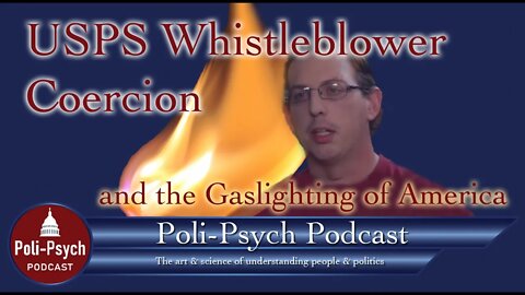 The Coercion of Richard Hopkins, USPS Whistleblower, and the Gaslighting of America
