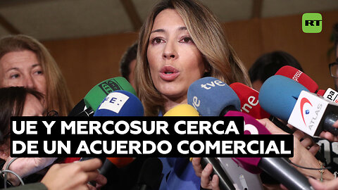 España asegura que la UE y Mercosur "nunca han estado tan cerca" de cerrar el pacto comercial
