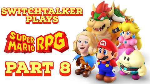 SwitchTalker Plays: Super Mario RPG Part 8 | Fighting through the Volcano/Taking back Bowser's Keep