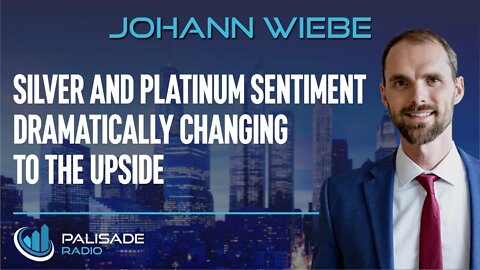 Johann Wiebe: Silver and Platinum Sentiment Dramatically Changing to the Upside