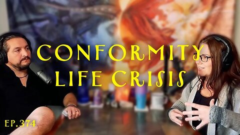 Ep. 374- Conformity Life Crisis