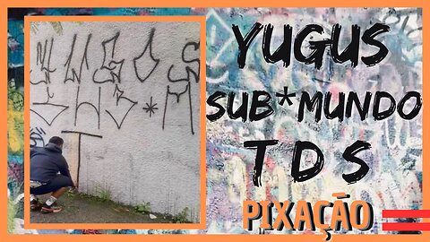 YUGUS cal SUB-MUNDO TDS japa PIXANDO O MURO DE DIA NA CARUDA