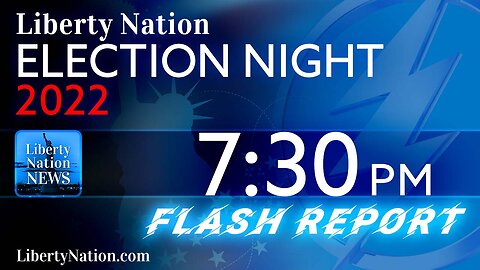 7:30 PM Midterm Election 2022 Flash Report