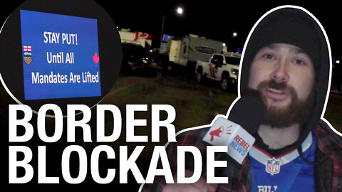 Border Blockade: Truckers shut down Canada-U.S. border in solidarity with Freedom Convoy