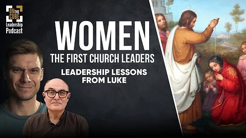 Women - The First Church Leaders| Leadership Lessons from Luke 24:1-11