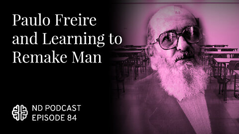 Paulo Freire and Learning to Remake Man