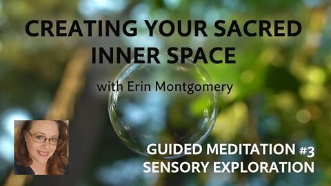 Creating Your Sacred Inner Space: Guided Meditation #3 – SENSORY EXPLORATION