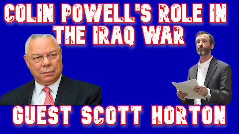 Scott Horton Explains How Colin Powell Sold the Iraq War to the American People