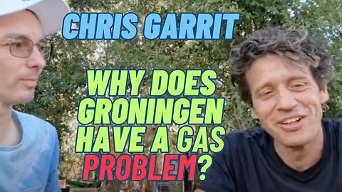 21 - Chris Garrit - Why Does Groningen Have A Gas Problem? - Netherlands