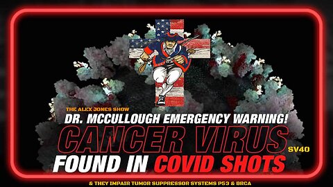 EMERGENCY WARNING: COVID Shots Have Cancer Causing Virus & Stop Our Natural Ability to Fight Cancer!