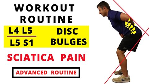 Workout routine for L4 L5 / L5 S1 Disc bulges and Sciatica Pain (Advanced)