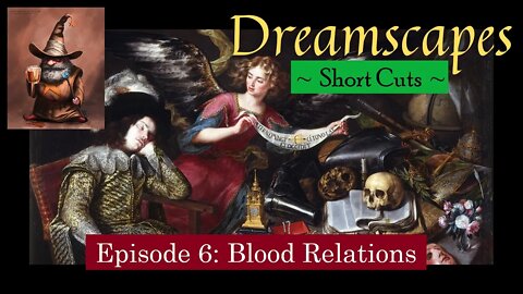 Dreamscapes Episode 6: Blood Relations ~ Short Cut