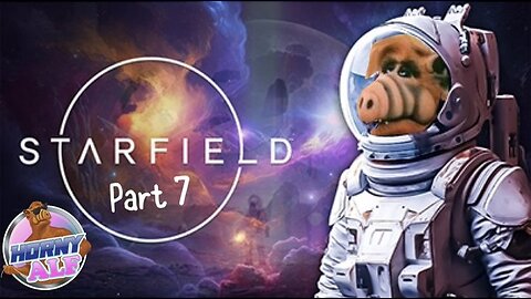 Alf's Starfield First Playthrough Part 7