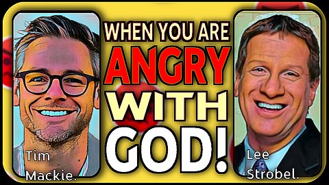 What do you do when you are angry with God?