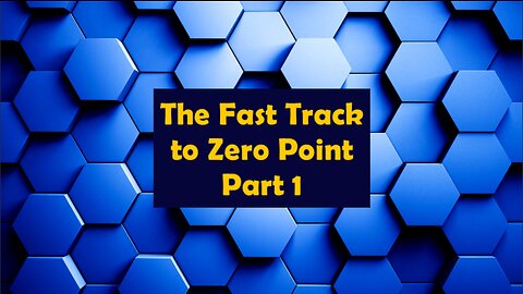 The Fast Track to Zero Point: Part 1