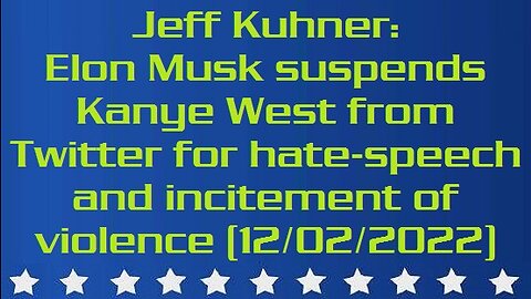 Jeff Kuhner: Elon Musk suspends Kanye West from Twitter for hate-speech and incitement of violence (12/02/2022)