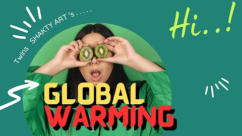 GLOBAL WARMING | Twins SHAKTY Art | STAR YOGI PATEL |