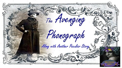 The Avenging Phonograph and Another Peculiar Story | Nightshade Diary Podcast