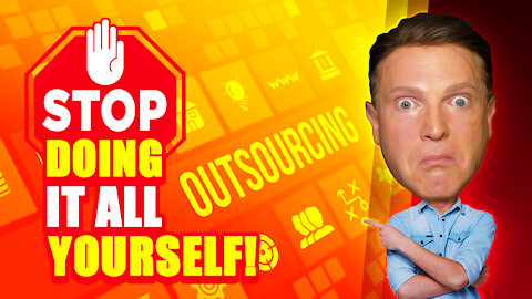 Why Outsourcing? | The Reason You CAN'T Do It All Yourself