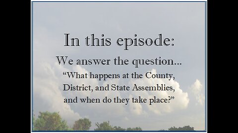 What happens at the County, District, and State Assemblies?
