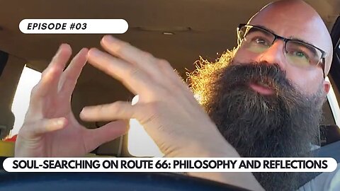 Ep #3 - Soul-Searching on Route 66: Philosophy and Reflections