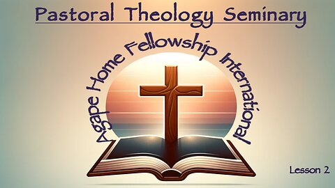 Agape Pastoral Theology Seminary Course - Lesson 2: Part 1 The Gospel