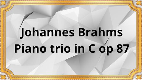 Johannes Brahms Piano trio in C op 87