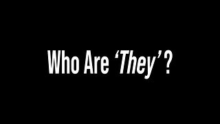 Who Are ‘They’?